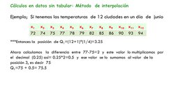Cálculos en datos sin tabular: Método  de interpolación 
Ejemplo;  Si tenemos las temperaturas  de 12 ciudades en un día  de