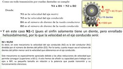 • Y en este caso N1=1 (pues el sinfín solamente tiene un diente, pero enrollado
helicoidalmente), por lo que la velocidad en