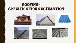 ROOFING-
SPECIFICATION&ESTIMATION

