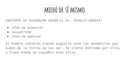 miedo de sí mismo
INSTINTO DE EXPANSIÓN SEGÚN EL Dr. SCHULTZ-HENCKE:
●
Afán de posesión
●
Sexualidad
●
Afán de dominar
El hom