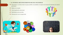 2. AL TENER EL RECONOCIMIENTO DE ESTA NECESIDAD
Determinar o re-direccionar en que eje debe ser atendido en espacios de form