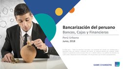 1
© 2018 Ipsos.
1
Perú Urbano
Junio, 2018
Bancarización del peruano
Bancos, Cajas y Financieras
© 2018 Ipsos – Todos los dere