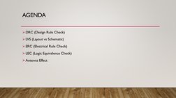 AGENDA
DRC (Design Rule Check)
LVS (Layout vs Schematic)
ERC (Electrical Rule Check)
LEC (Logic Equivalence Check)
Anten