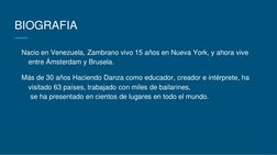 BIOGRAFIA
Nacio en Venezuela, Zambrano vivo 15 años en Nueva York, y ahora vive 
entre Ámsterdam y Brusela.
Más de 30 años Ha