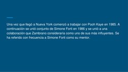 Una vez que llegó a Nueva York comenzó a trabajar con Pooh Kaye en 1985. A 
continuación se unió conjunto de Simone Forti en