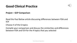 Good Clinical Practice
Project – GCP Comparison
Read the Paul Below article discussing differences between FDA and 
ICH
Choos