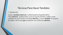 Técnicas Para Hacer Tendidos
• Introducción: 
Líneas y tendidos eléctricos. La Real Academia Española define 
"línea eléctric
