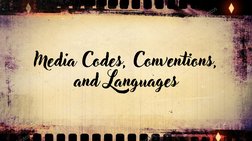Media Codes, Conventions, 
and Languages 
