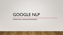 GOOGLE NLP
NLP(NATURAL LANGUAGE PROCESSING)
