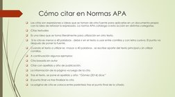 Cómo citar en Normas APA

Las citas son expresiones o ideas que se toman de otra fuente para aplicarlas en un documento prop