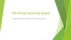 VSS-Virtual Switching System
(Supported by 45xx and 65xx series switching platform )
