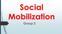 Social 
Mobilization
Group 2
