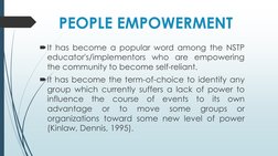 PEOPLE EMPOWERMENT
It has become a popular word among the NSTP
educator's/implementors who are empowering
the community to b