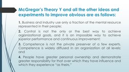 McGregor’s Theory Y and all the other ideas and 
experiments to improve obvious are as follows: 
1. Business and industry use