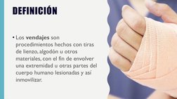 DEFINICIÓN 
• Los vendajes son 
procedimientos hechos con tiras 
de lienzo, algodón u otros 
materiales, con el fin de envolv