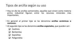 Tipos de arcilla según su uso
• Hoy en día las arcillas comerciales, aquellas que sirven como materia
prima
industrial
figura