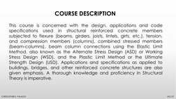 COURSE DESCRIPTION 
This course is concerned with the design, applications and code 
specifications 
used 
in 
structural 
re