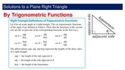 Solutions to a Plane Right Triangle
By Trigonometric Functions
𝜃
𝑜𝑝𝑝𝑜𝑠𝑖𝑡𝑒𝑠𝑖𝑑𝑒
𝑎𝑑𝑗𝑎𝑐𝑒𝑛𝑡𝑠𝑖𝑑𝑒
