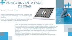 PUNTO DE VENTA FACIL 
DE USAR
Todo lo que su tienda necesita.
Odoo POS está basado en una interfaz inteligente que 
cualquier