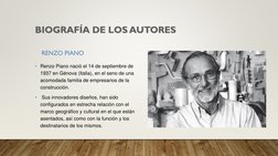 RENZO PIANO
• Renzo Piano nació el 14 de septiembre de 
1937 en Génova (Italia), en el seno de una 
acomodada familia de empr