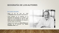 RICHARD ROGERS
• Nació
el
23
de
julio
de
1933
en Florencia (Italia) de padres anglo-italianos.
• Cursó
estudios
en
la
academi