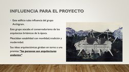 • Este edificio tubo influencia del grupo 
Archigram.
Este grupo atacaba el conservadurismo de los 
arquitectos británicos de