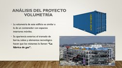• La volumetría de este edificio es similar a 
la de un contenedor con espacios 
interiores móviles.
• Su apariencia exterior
