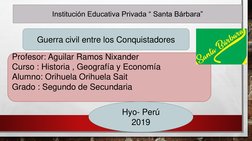 Guerra civil entre los Conquistadores
Profesor: Aguilar Ramos Nixander
Curso : Historia , Geografía y Economía
Alumno: Orihue