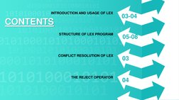 CONTENTS
03-04
05-08
03
04
INTRODUCTION AND USAGE OF LEX
STRUCTURE OF LEX PROGRAM
CONFLICT RESOLUTION OF LEX
THE REJECT OPERA
