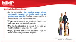 Qué es la familia moderna
• En la actualidad, las familias reales distan
mucho del concepto de familia tradicional de
comienz