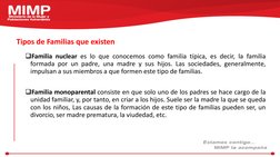 Tipos de Familias que existen
Familia nuclear es lo que conocemos como familia típica, es decir, la familia
formada por un p