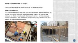 PROCESO CONSTRUCTIVO DE LA LOSA
El proceso constructivo de la losa consta de los siguientes pasos:
ARMAR ENCOFRADO:
Es la est