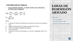 POR DIRECCIÓN DE TRABAJO
1.
Losas bidireccionales: Cuando existen dos esfuerzos
en dirección ortogonal.
Clasificación:
-
Por