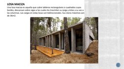 LOSA MACIZA
Una losa maciza es aquella que cubre tableros rectangulares o cuadrados cuyos  
bordes, descansan sobre vigas a l