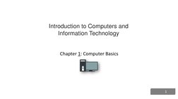 1
Introduction to Computers and 
Information Technology
Chapter 1: Computer Basics
