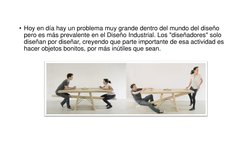 • Hoy en día hay un problema muy grande dentro del mundo del diseño 
pero es más prevalente en el Diseño Industrial. Los "dis