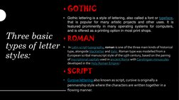 Three basic 
types of letter 
styles:
• GOTHIC
•
Gothic lettering is a style of lettering, also called a font or typeface,
th