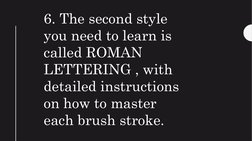 6. The second style 
you need to learn is 
called ROMAN 
LETTERING , with 
detailed instructions 
on how to master 
each brus
