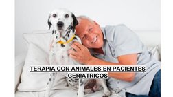 TERAPIA CON ANIMALES EN PACIENTES 
GERIATRICOS
