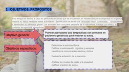 3.  OBJETIVOS, PROPÓSITOS
Esta terapia se llevará a cabo en personas ancianas que se encuentran en residencias para comprobar