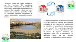 Sirve para estimar los valores económicos
de
los
servicios
del
ecosistema
transfiriendo
información
disponible
de
estudios ya
