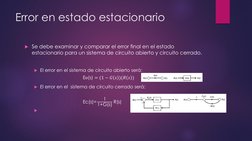 Error en estado estacionario
Se debe examinar y comparar el error final en el estado 
estacionario para un sistema de circui