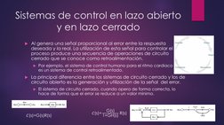Sistemas de control en lazo abierto 
y en lazo cerrado
Al genera una señal proporcional al error entre la respuesta 
deseada