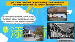 La arquitectura social ha venido tomando cada vez 
más auge en el entorno internacional, y esto conlleva 
considerables impac