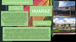 RECOPILACION  DE INFORMACIÓN
HUARAZ
- CLIMA.
TOPOGRAFÍA 
El territorio alrededor de Huaraz es de topografía heterogénea, mont