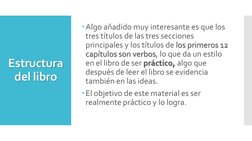 Estructura 
del libro
Algo añadido muy interesante es que los 
tres títulos de las tres secciones 
principales y los títulos