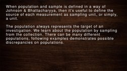 When population and sample is defined in a way of 
Johnson & Bhattacharyya, then it’s useful to define the 
source of each me