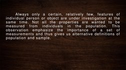 Always
only
a
certain,
relatively
few,
features
of
individual person or object are under investigation at the
same
time.
Not