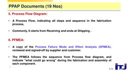 © ITJ
8
5. Process Flow Diagram:
•
A Process Flow, indicating all steps and sequence in the fabrication
process,
•
Commonly,