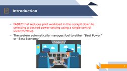 Introduction
7
▰FADEC that reduces pilot workload in the cockpit down to 
selecting a desired power setting using a single co